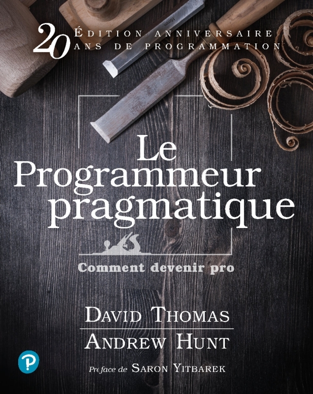 Le Programmeur pragmatique - Andrew Hunt, David Thomas - PEARSON