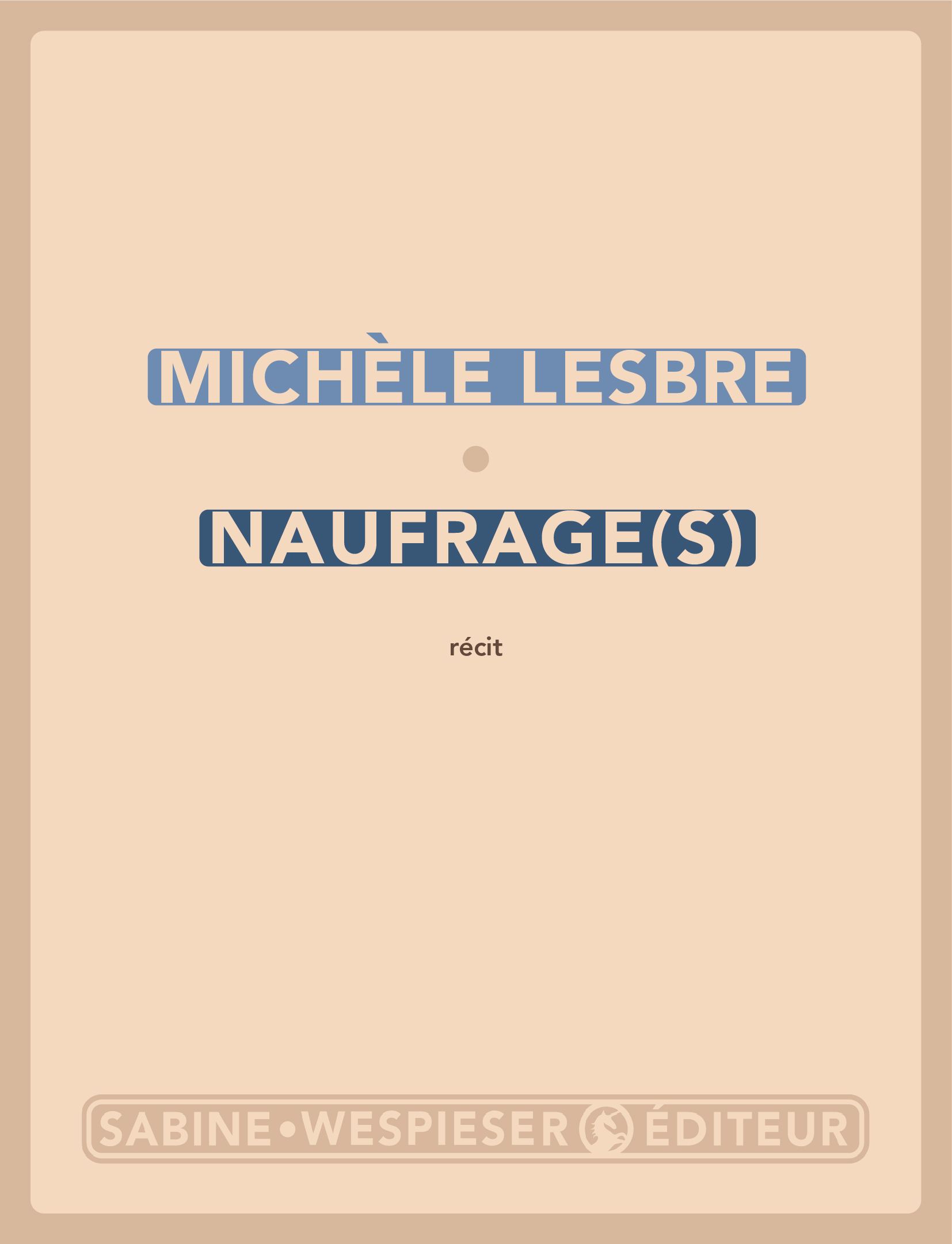 Naufrage(s) - Michèle Lesbre - SABINE WESPIESE