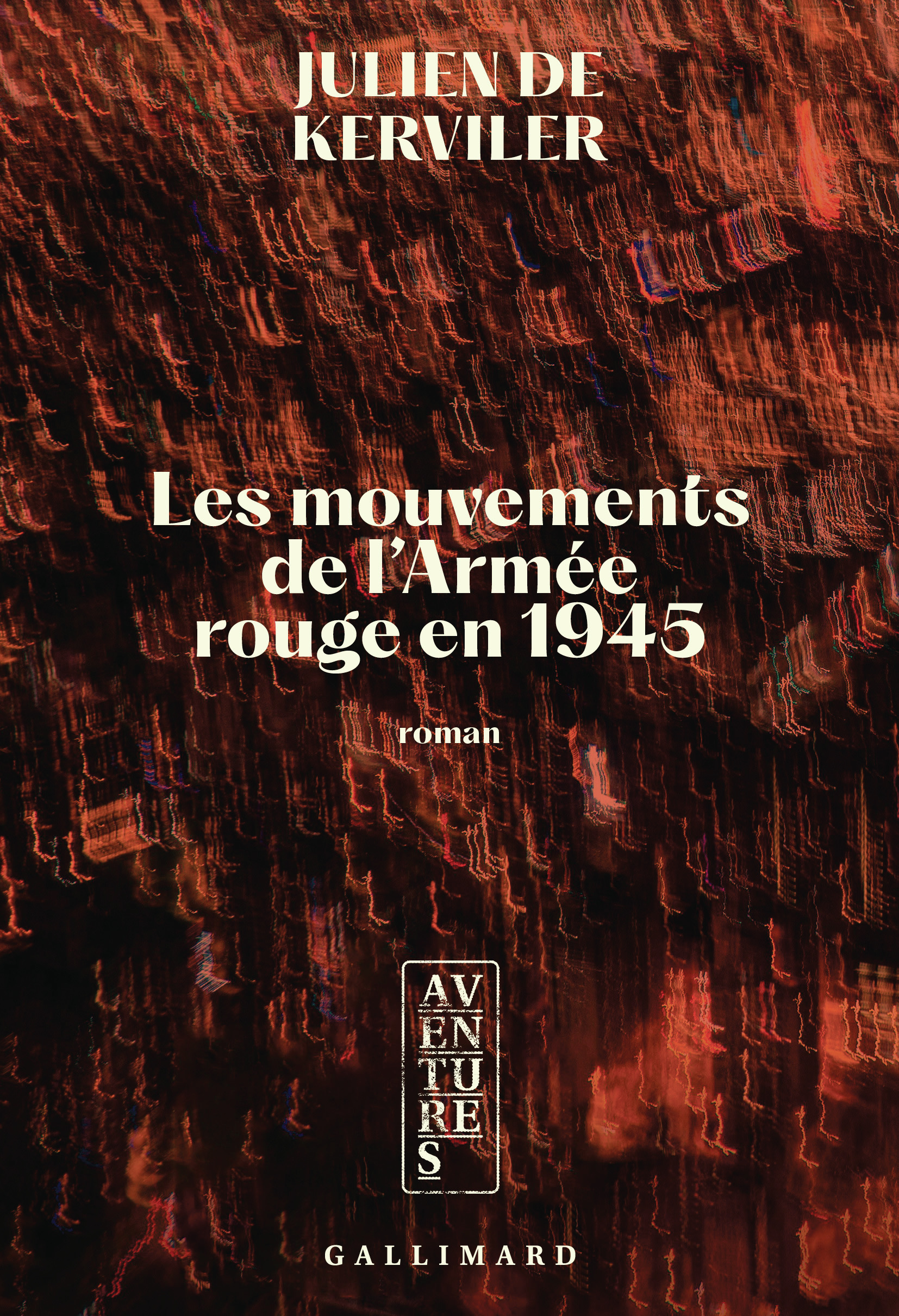 Les mouvements de l'Armée rouge en 1945 - Julien de Kerviler - GALLIMARD