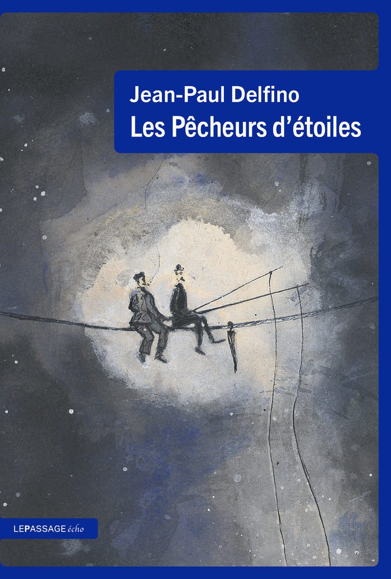 Les Pêcheurs d'étoiles - Jean-Paul Delfino - LE PASSAGE
