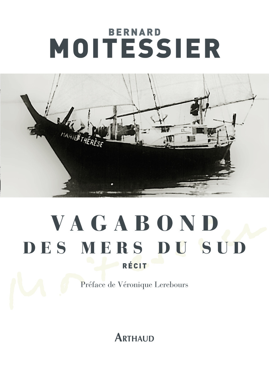 Vagabond des mers du sud - Bernard Moitessier, Véronique Lerebours Pigeonnière - ARTHAUD