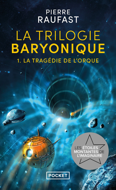 La Trilogie baryonique - Tome 1 La tragédie de l'orque - Pierre Raufast - POCKET
