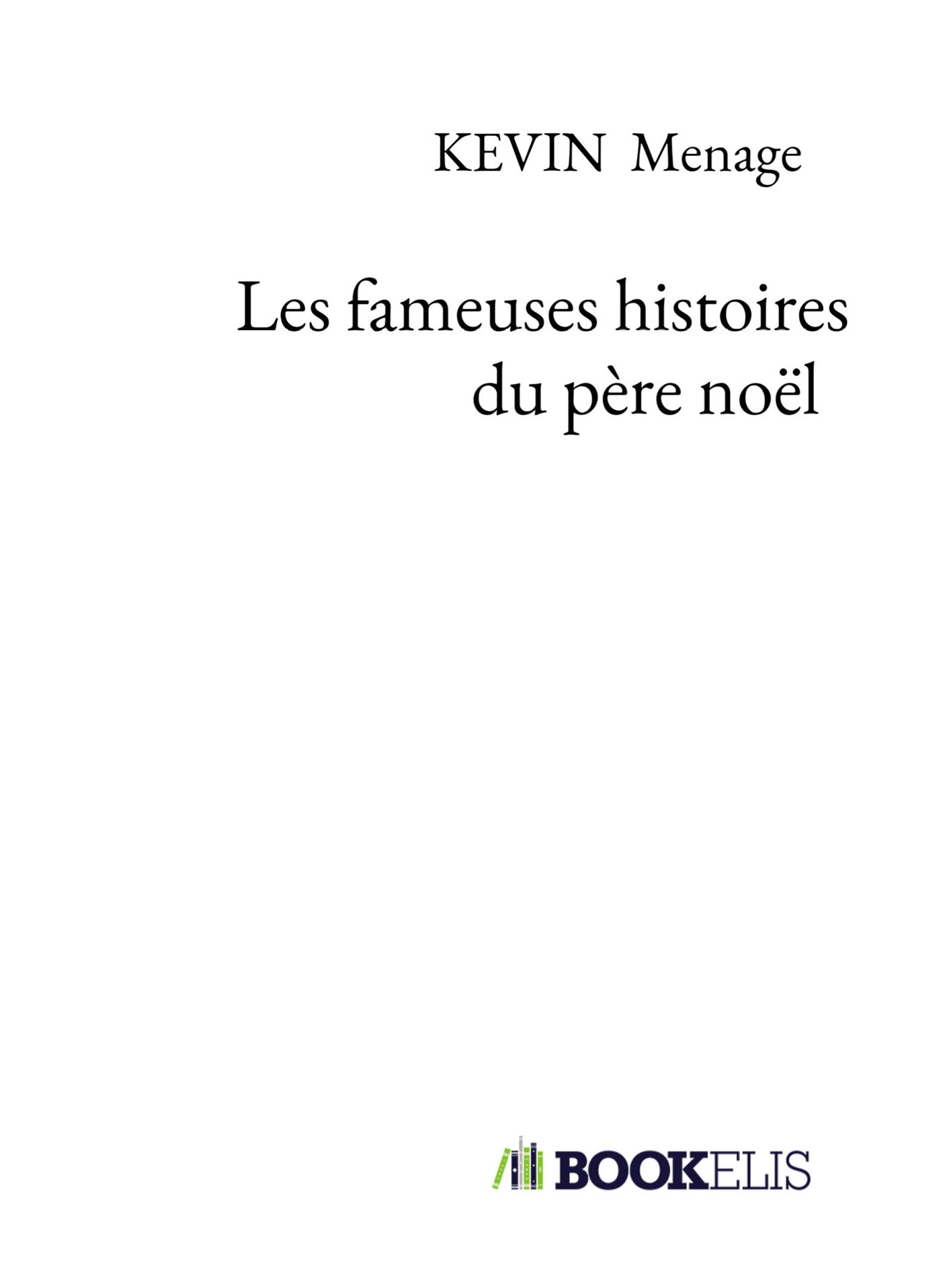  Les fameuses histoires du père noël - Kevin Menage - BOOKELIS