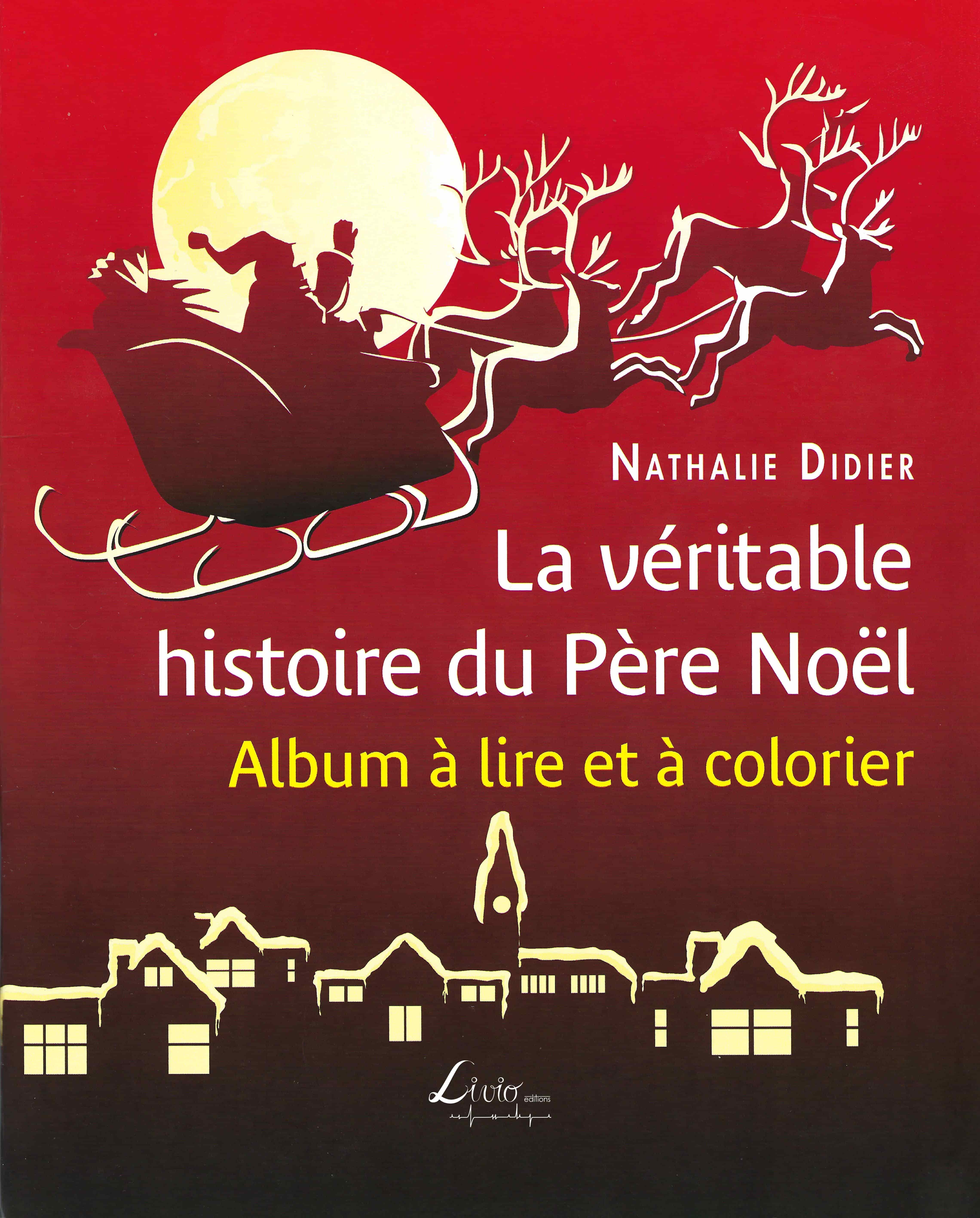 La véritable histoire du Père Noël - Nathalie Didier - LIVIO EDITIONS