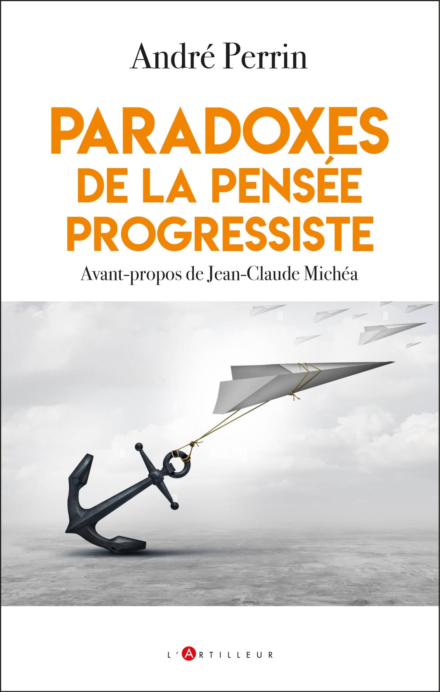Paradoxes de la pensée progressiste - André Perrin - ARTILLEUR