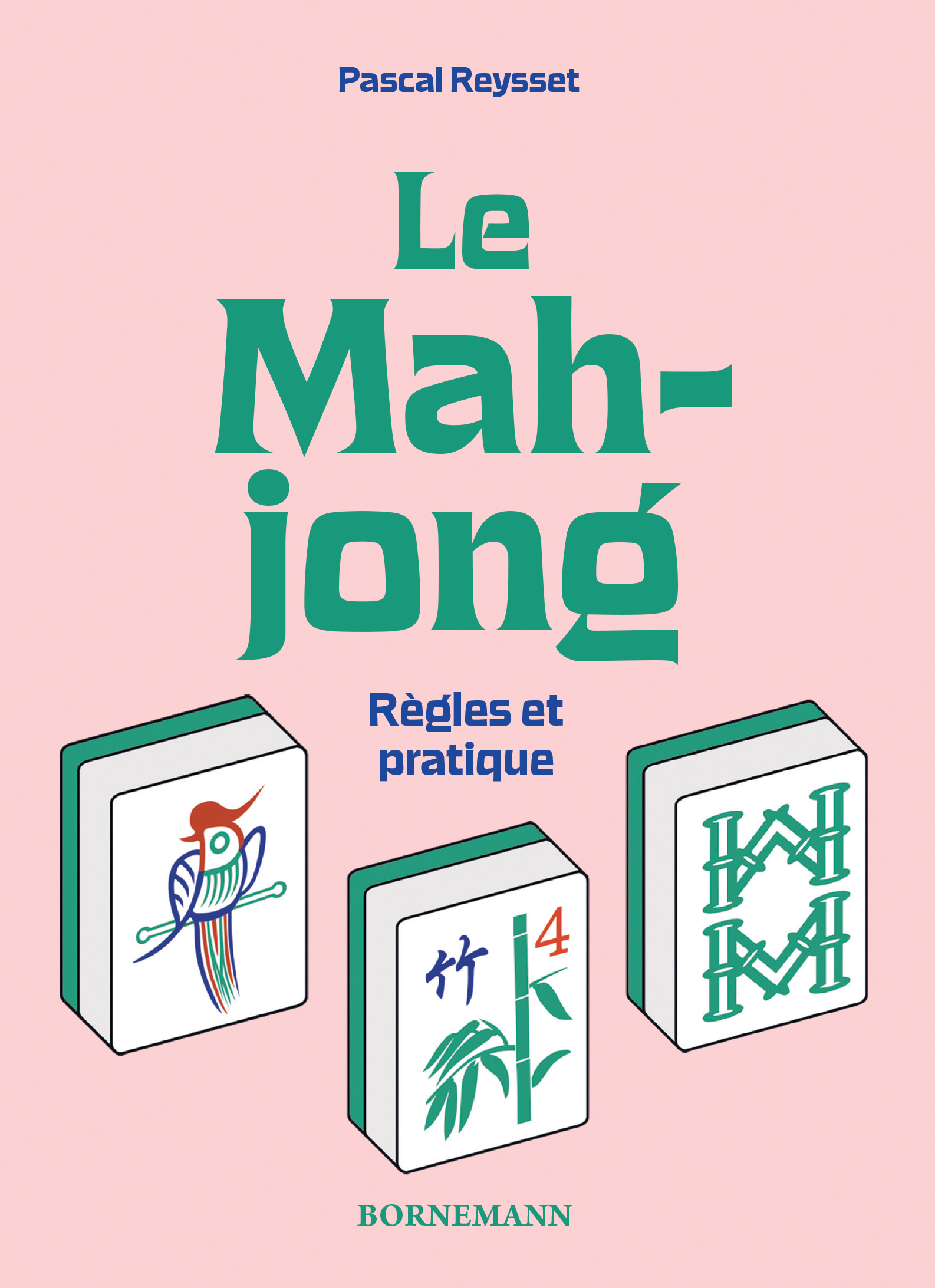 Le Mahjong : Règles et pratique - Pascal Reysset - BORNEMANN