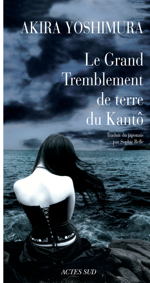 Le Grand Tremblement de terre du Kantô - Akira Yoshimura, Rose-Marie MAKINO-FAYOLLE - ACTES SUD