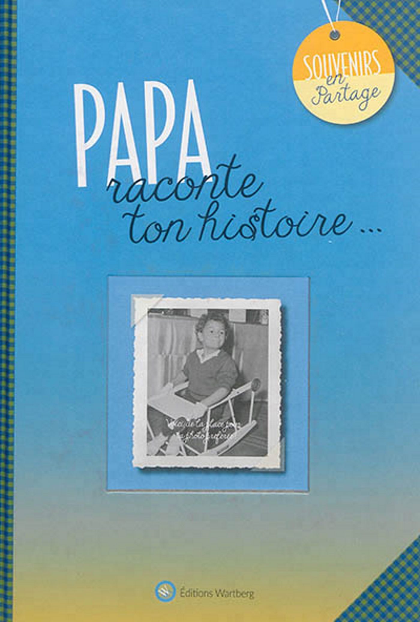 Papa, raconte ton histoire - L. GRAFFART, Laetitia Graffart - WARTBERG