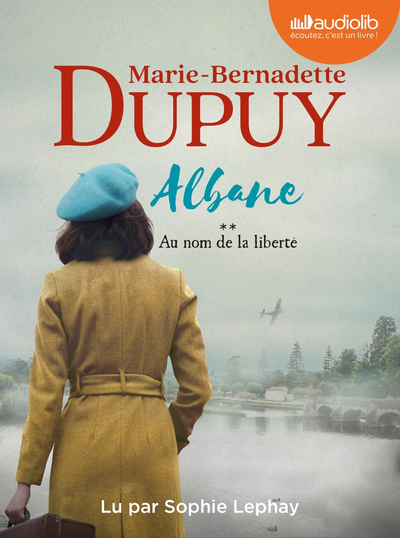 Albane, tome 2 - Au nom de la liberté - Marie-Bernadette Dupuy, Sophie Lephay - AUDIOLIB