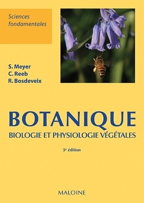 Botanique. Biologie et physiologie végétales - Sylvie Meyer, Robin Bosdeveix, Catherine Reeb - MALOINE