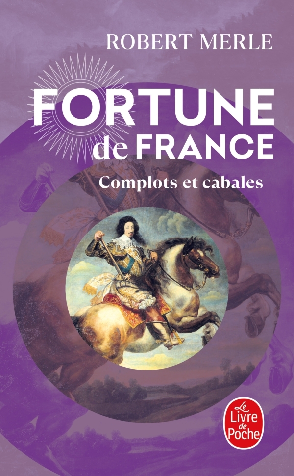 Complots et cabales (Fortune de France, Tome 12) - Robert Merle - LGF