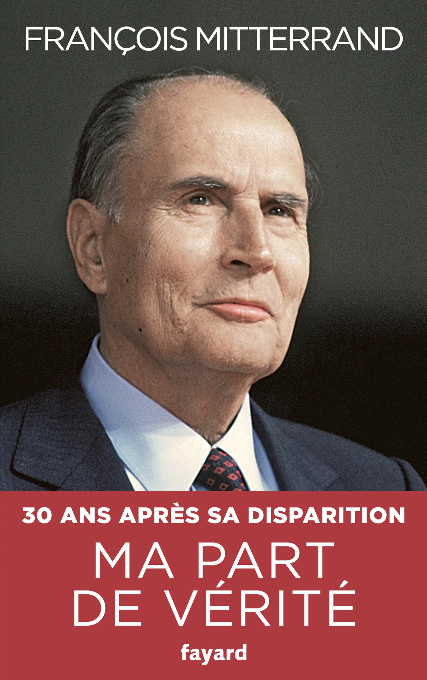 Ma part de vérité - François Mitterrand - FAYARD