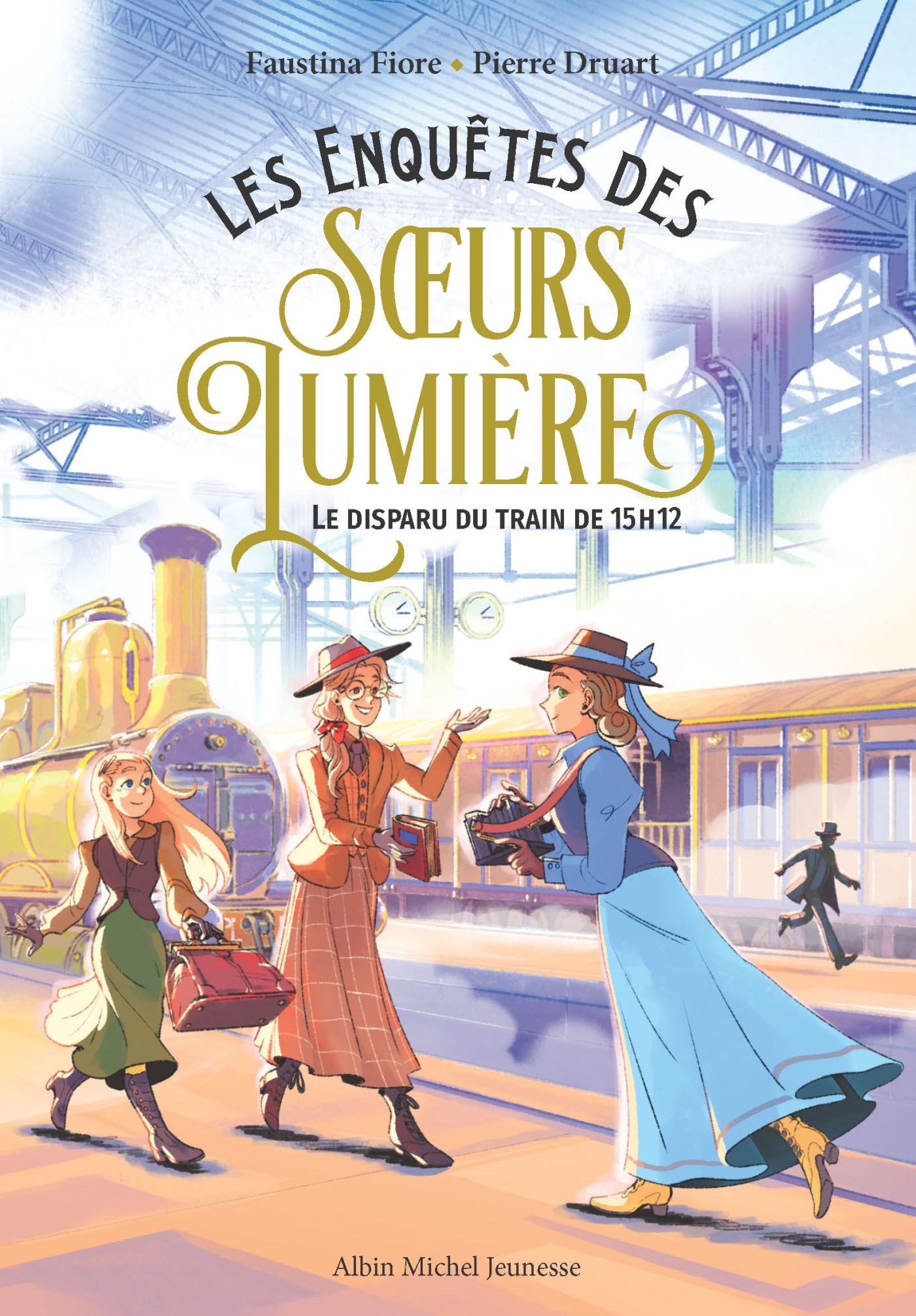 Les Enquêtes des soeurs Lumière - tome 1 - Le Disparu du train de 15h12 - Faustina Fiore, Pierre Druart - ALBIN MICHEL