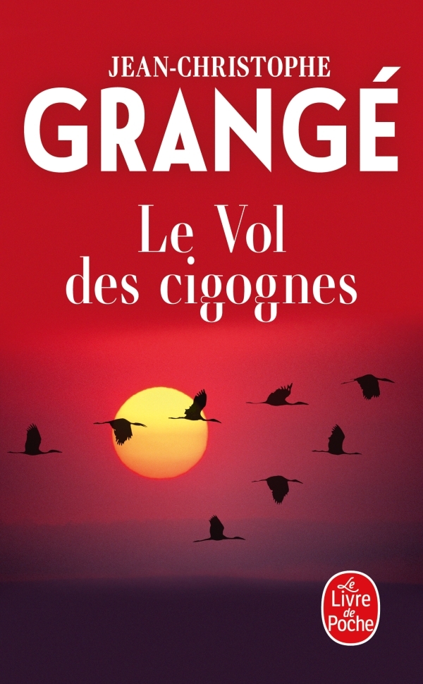 Le Vol des cigognes - Jean-Christophe Grange - LGF