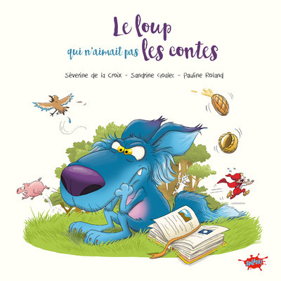 Le Loup qui n'aimait pas les contes - Séverine de La Croix - EDITIONS SPLASH