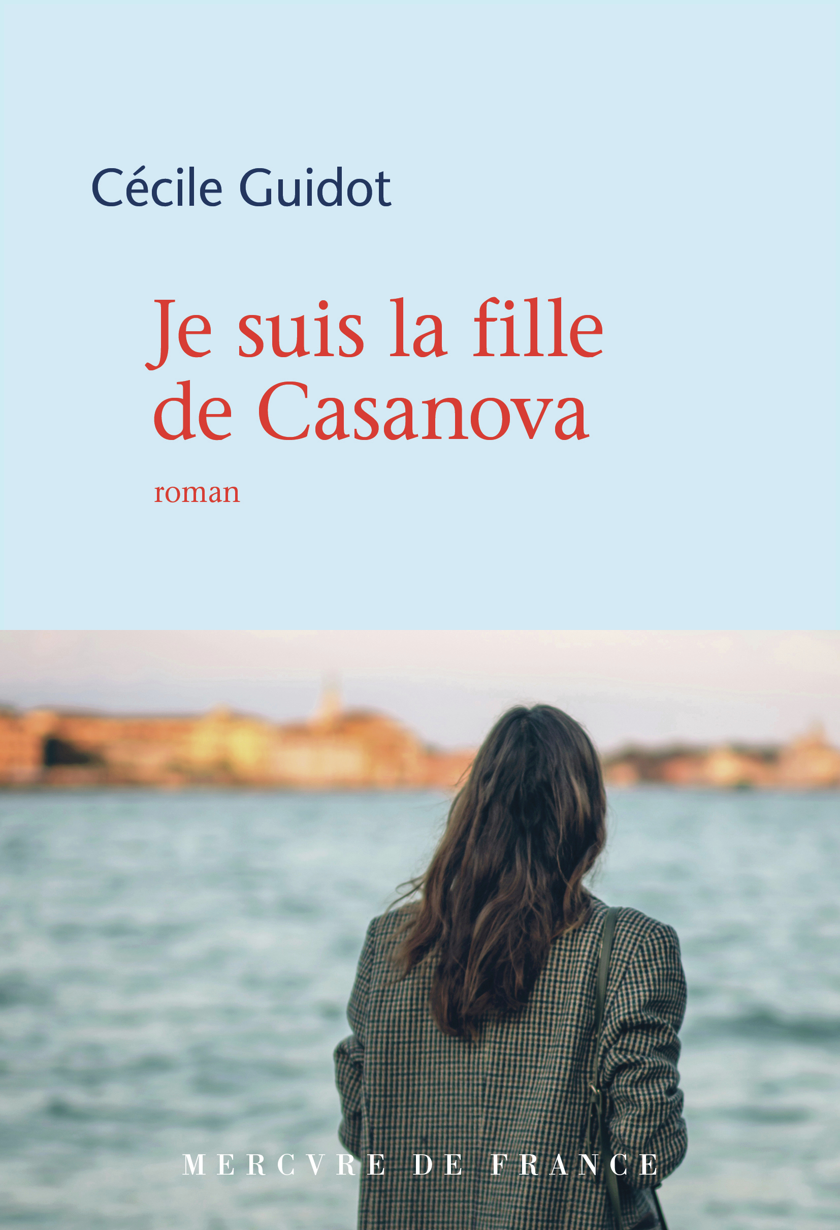 Je suis la fille de Casanova - Cécile Guidot - MERCURE DE FRAN