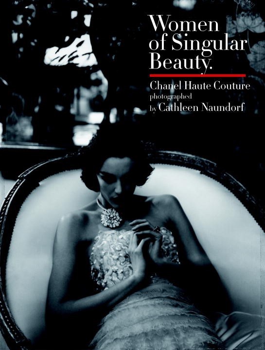 Women of Singular Beauty Chanel Haute Couture (voir 9780847863488) /anglais -  CATHLEEN NAUNDORF - RIZZOLI