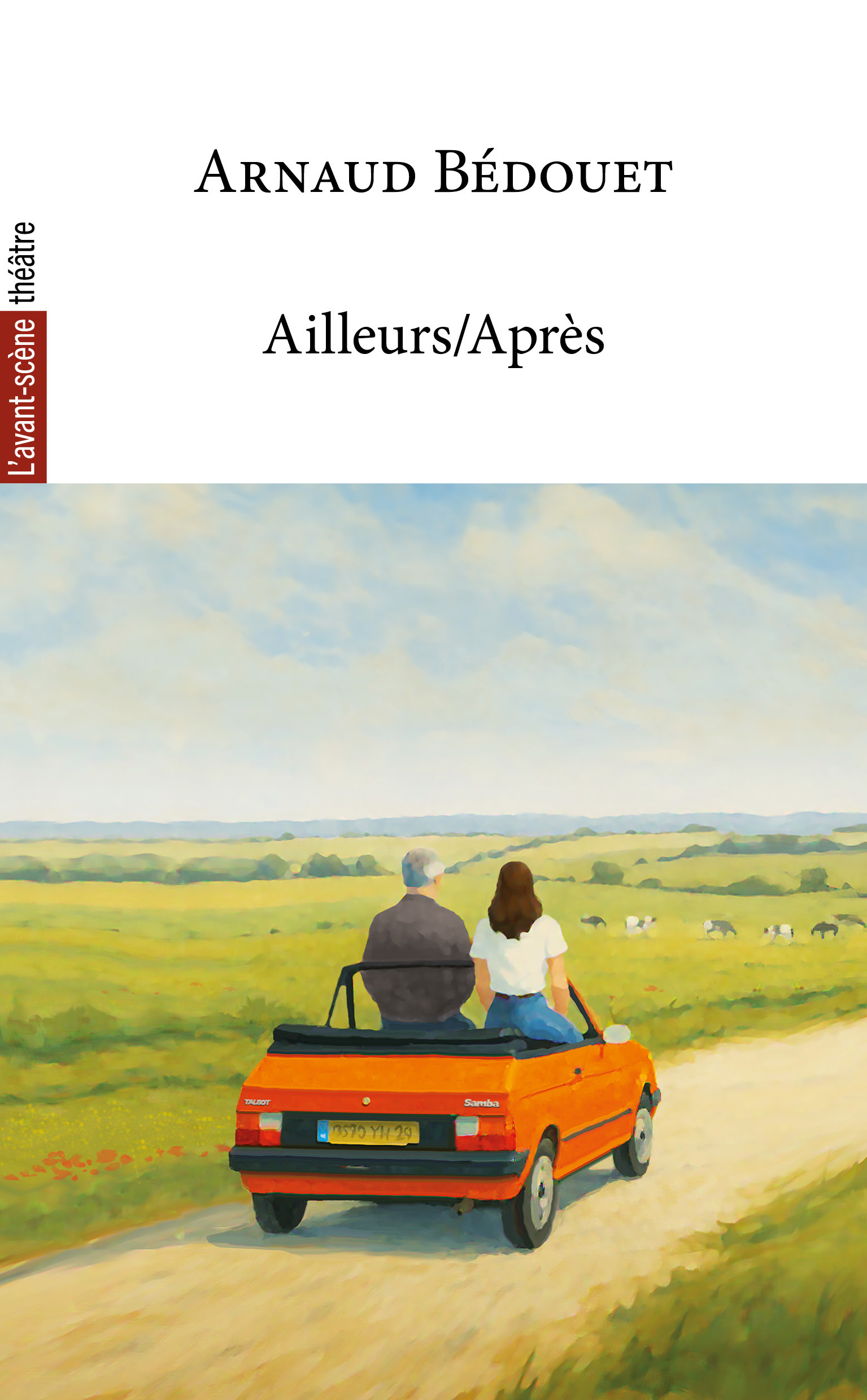 Ailleurs/Après - Arnaud Bédouet - AVANT SCENE
