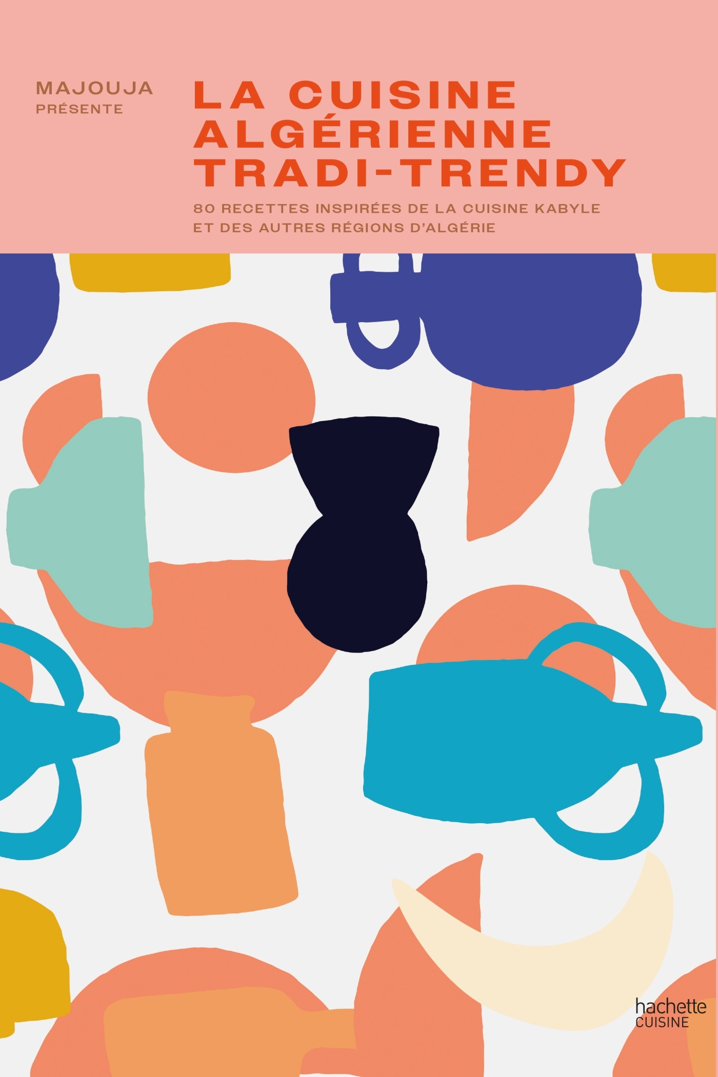 La cuisine algérienne tradi-trendy - ERICK ALEXANDERSON ROSAS, Frédéric Lucano - HACHETTE PRAT