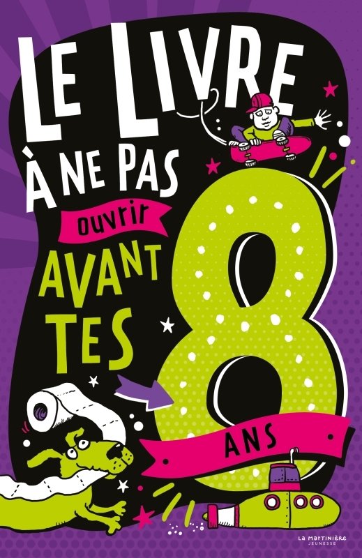 Le Livre à ne pas ouvrir avant tes 8 ans - Steve Martin - MARTINIERE J