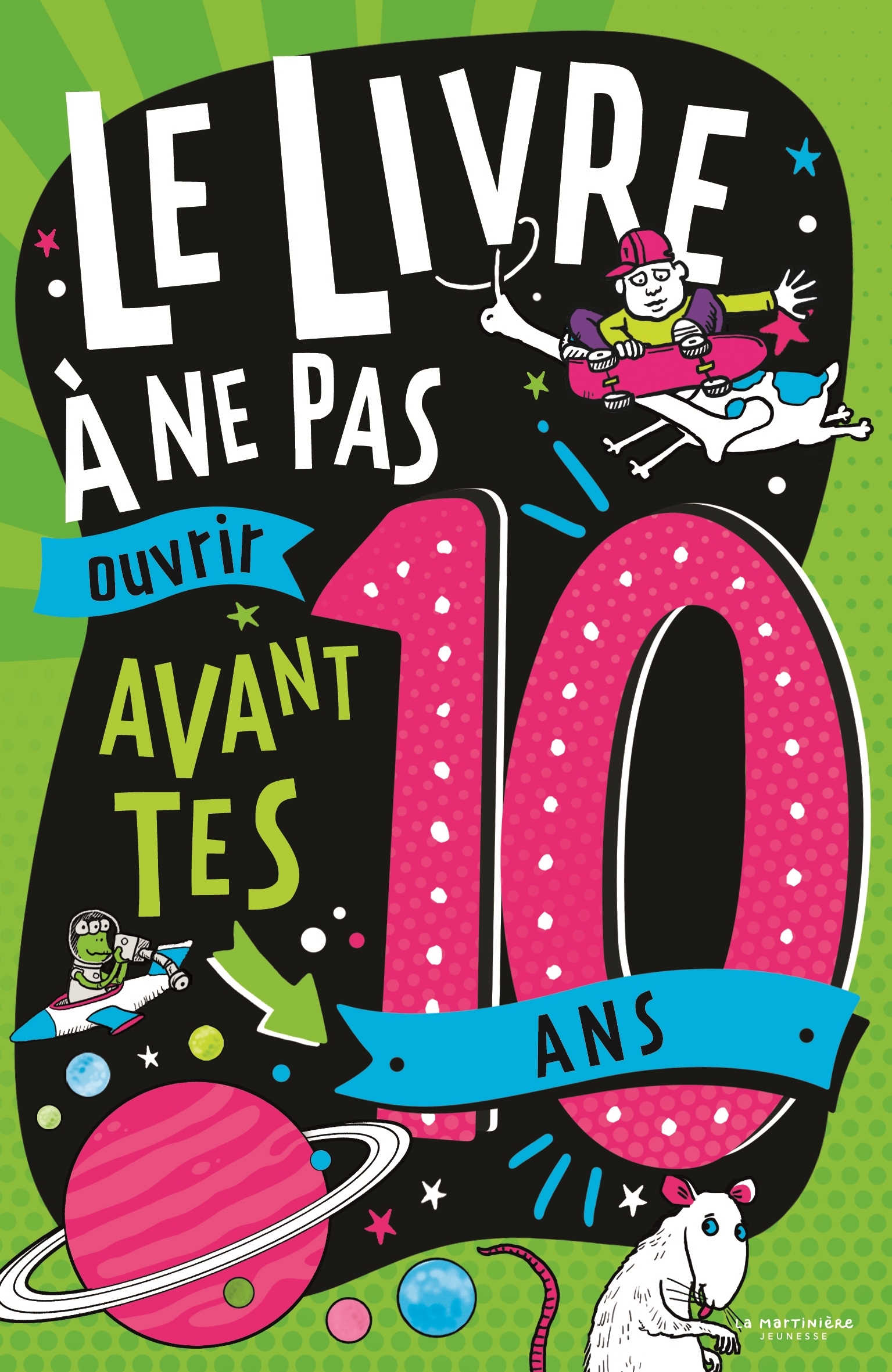 Le Livre à ne pas ouvrir avant tes 10 ans - Steve Martin - MARTINIERE J