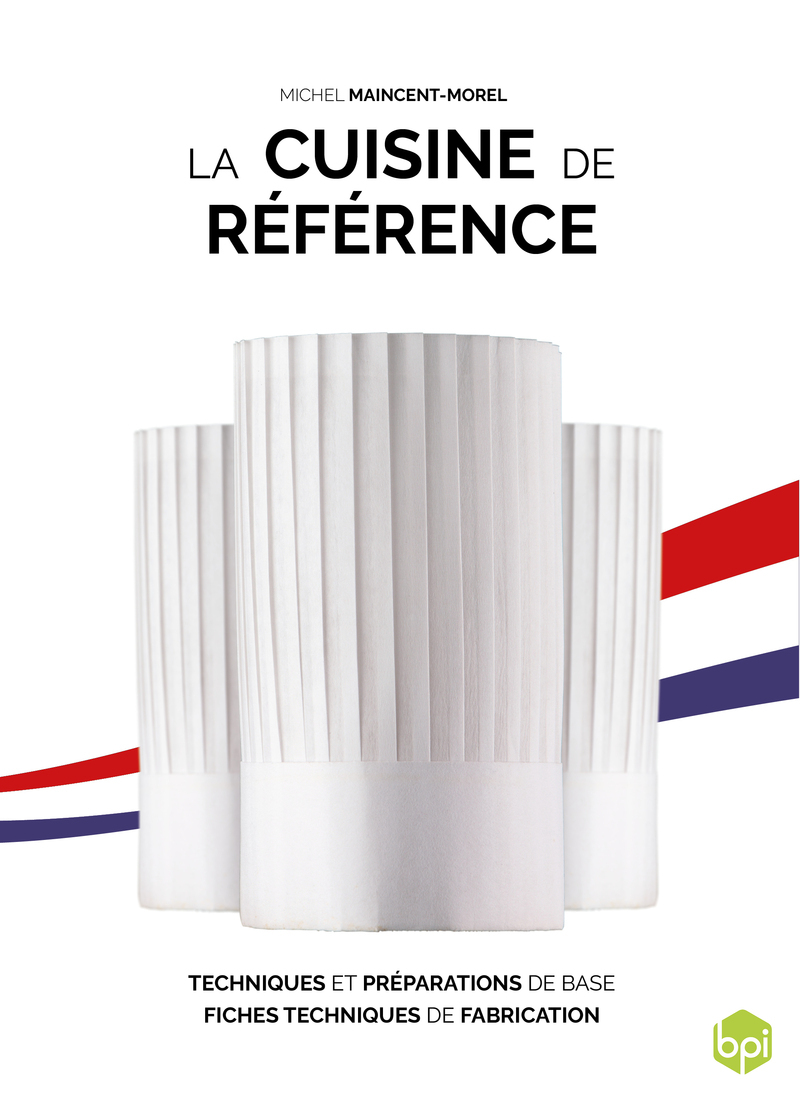 La cuisine de référence - Michel Maincent-Morel - EDITIONS BPI