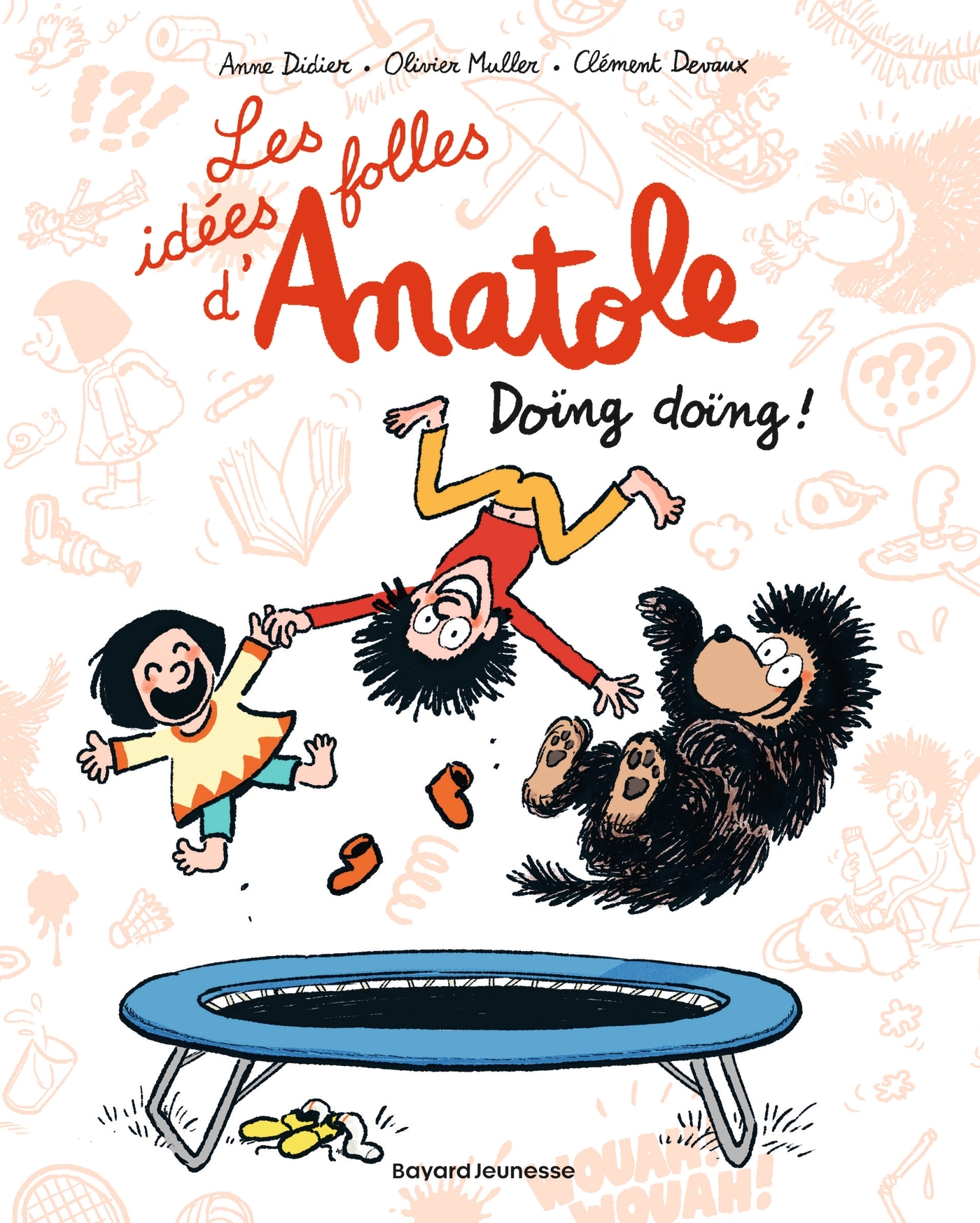 Les idées folles d'Anatole, Tome 03 - Olivier Muller, Anne Didier, Anne-Sophie Devaux, Anne Schmauch - BAYARD JEUNESSE