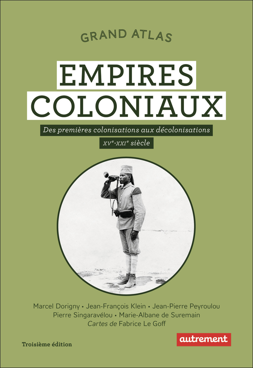 Grand Atlas des empires coloniaux -  Collectif, Pierre Singaravélou, Jean-Pierre Peyroulou, Marie-Albane de Suremain, Jean-François Klein, Marcel Dorigny - AUTREMENT