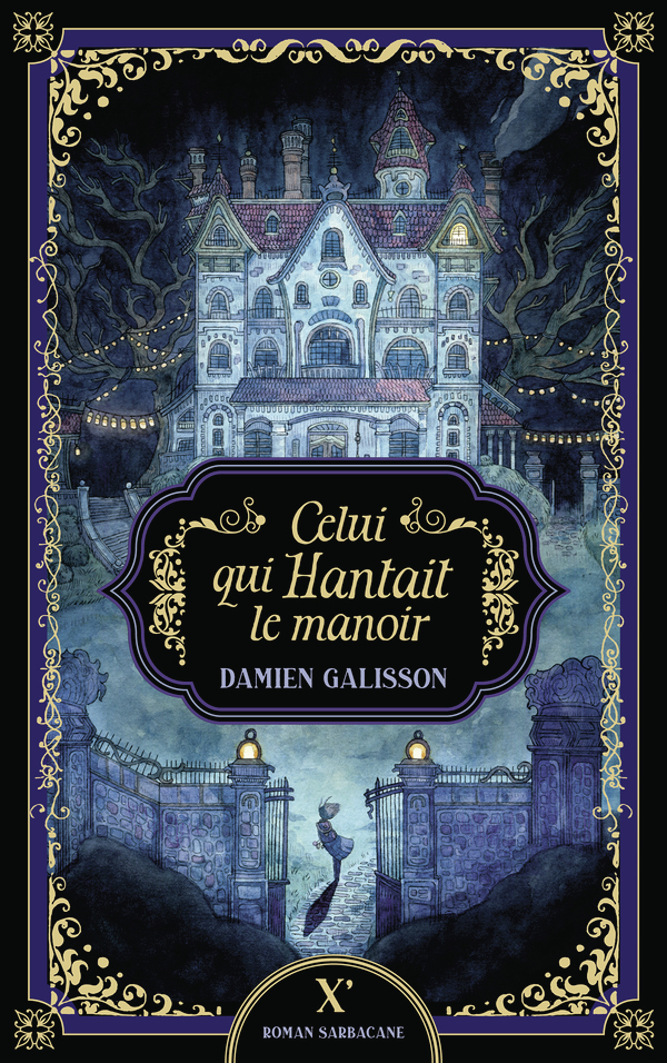 Celui qui hantait le manoir -  DAMIEN GALISSON, Damien Galisson - SARBACANE