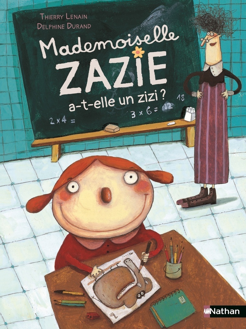 Mademoiselle Zazie a-t-elle un zizi ? - Thierry Lenain - NATHAN