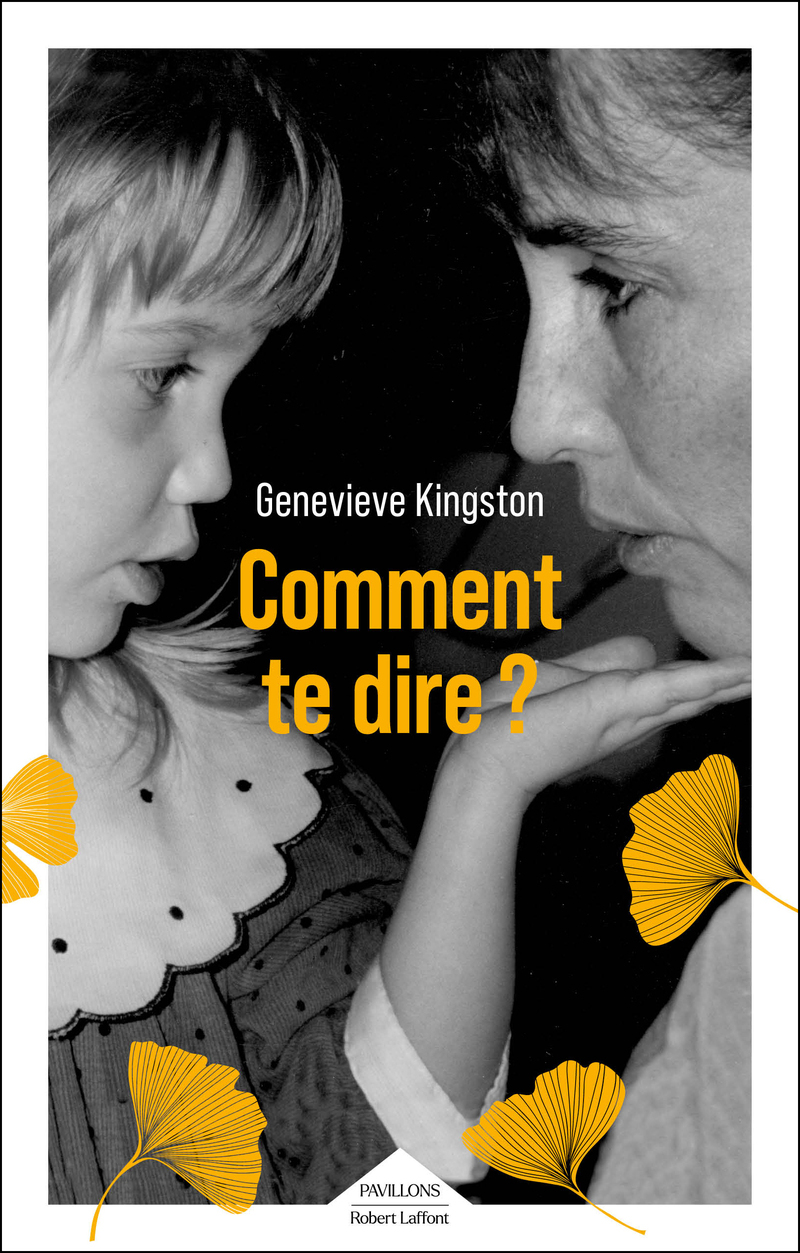 Comment te dire ? - Geneviève KINGSTON - ROBERT LAFFONT