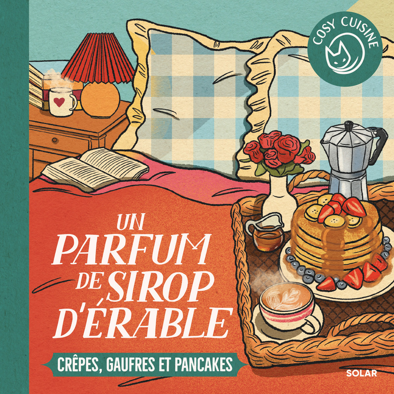 Cosy Cuisine - Un parfum de sirop d'érable - Crêpes, gaufres et pancakes -  Collectif - SOLAR