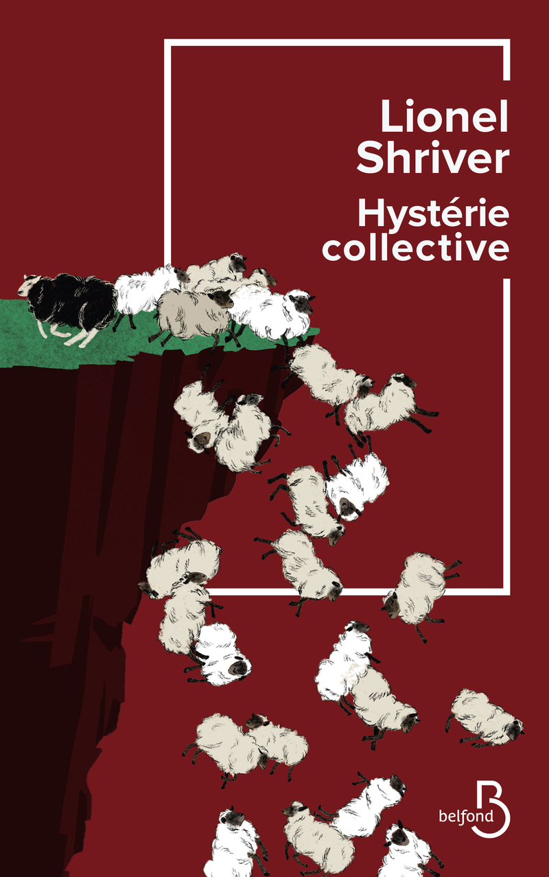 Hystérie collective - Lionel Shriver - BELFOND
