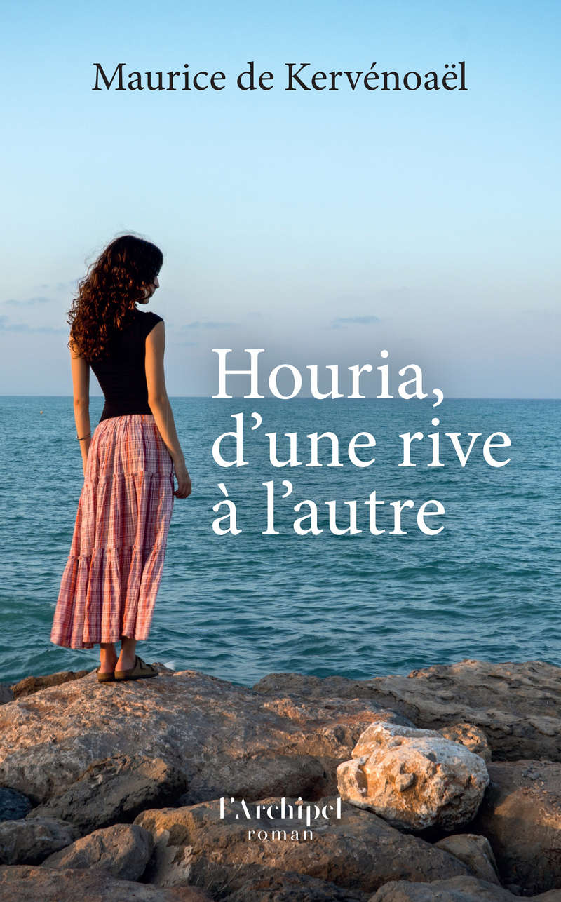 Houria, d'une rive à l'autre - Maurice de Kervénoaël - ARCHIPEL