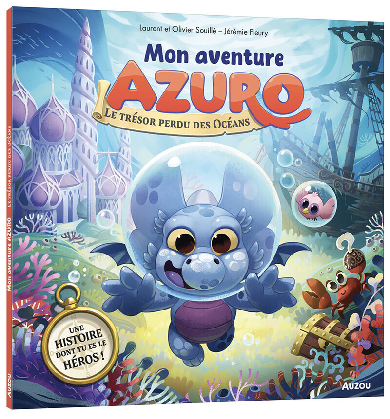 Mon aventure Azuro - Le trésor perdu des océans - Laurent Souillé, Olivier SOUILLE - AUZOU