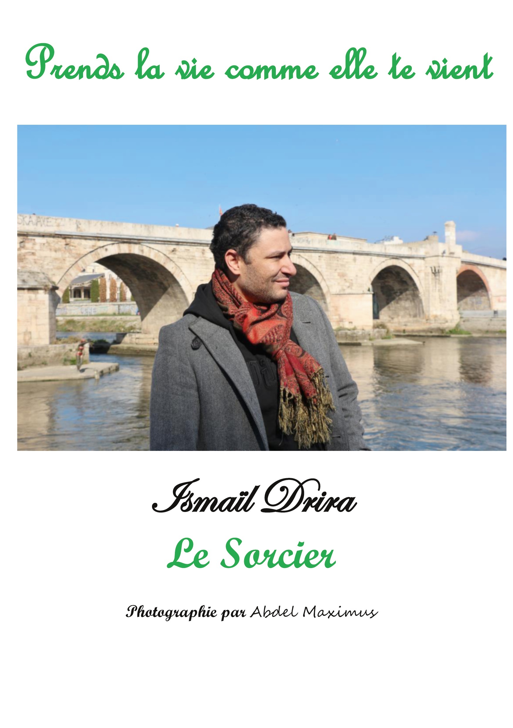 Prends la vie comme elle te vient -  DRIRA ISMAIL, Abdel Maximus Drira, Ismaïl Drira - BOOKS ON DEMAND
