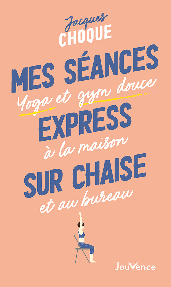 Mes séances express sur chaise - Jacques Choque - JOUVENCE