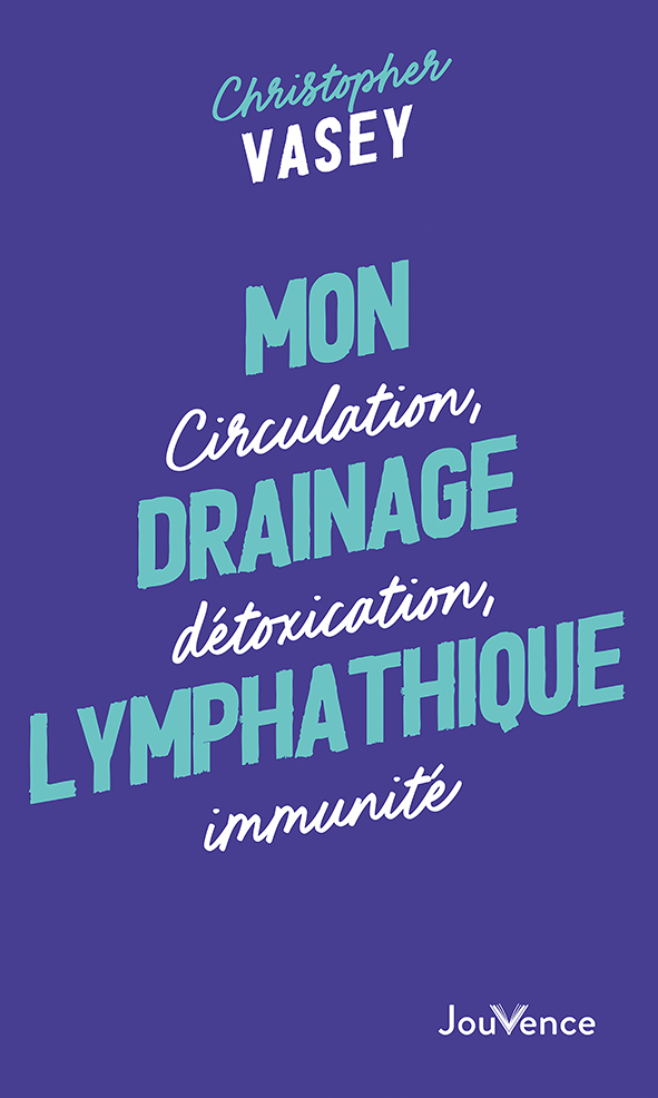 Mon drainage lymphatique - CHRISTOPHER VASEY - JOUVENCE