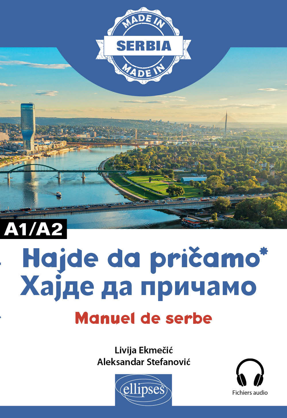 Хајде да причамо! – Premiers pas en serbe - Livija Ekmecic, Aleksandar Stefanovic - ELLIPSES