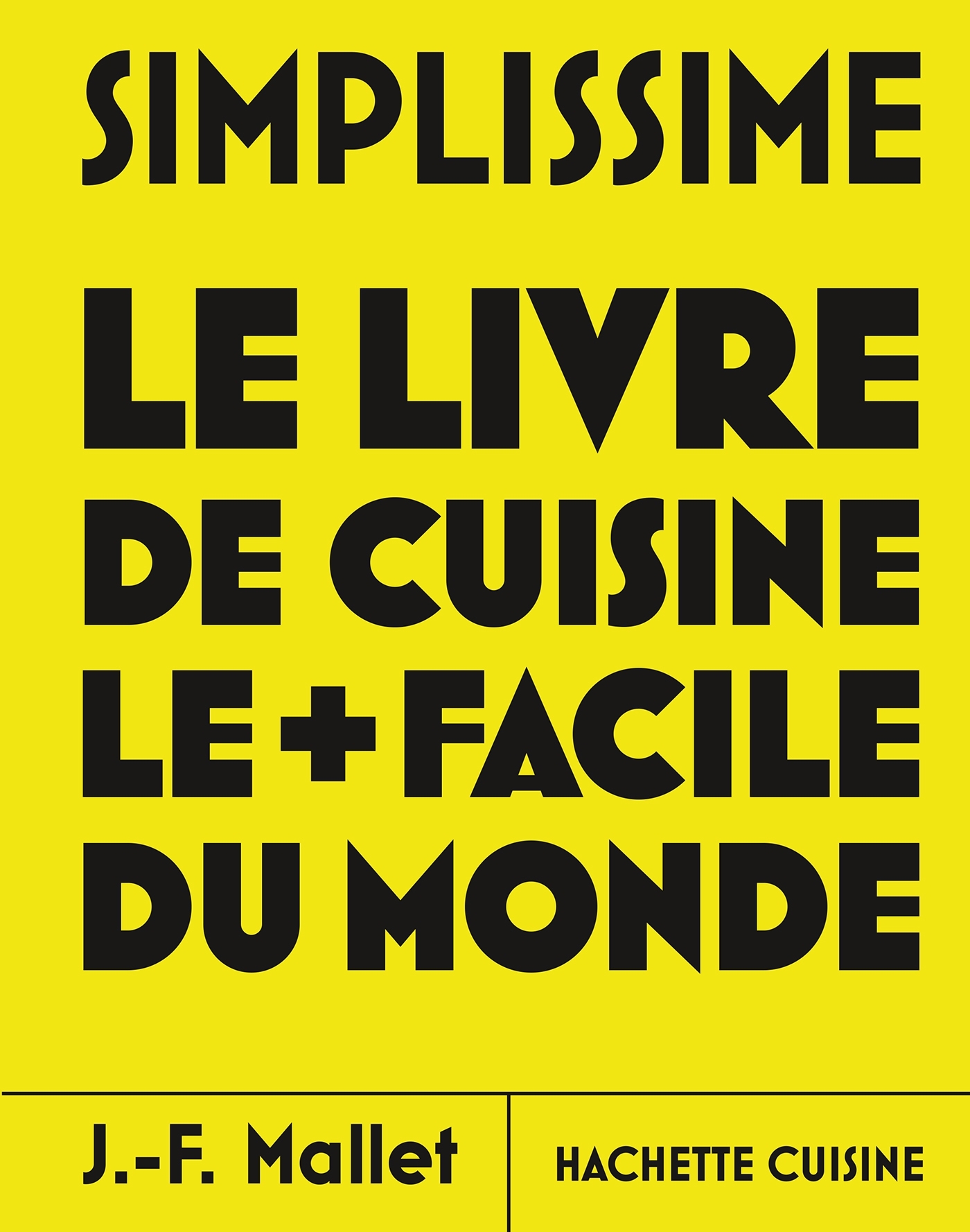 Simplissime - Les nouvelles recettes les plus faciles du monde - Jean-François Mallet - HACHETTE PRAT