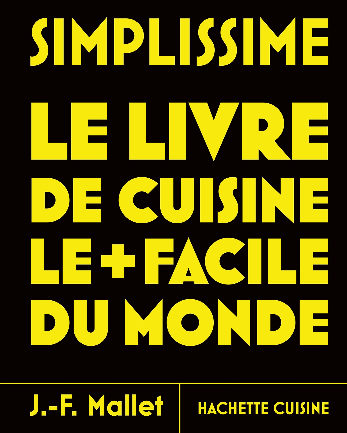 Simplissime - Le livre de cuisine le plus facile du monde - Jean-François Mallet - HACHETTE PRAT