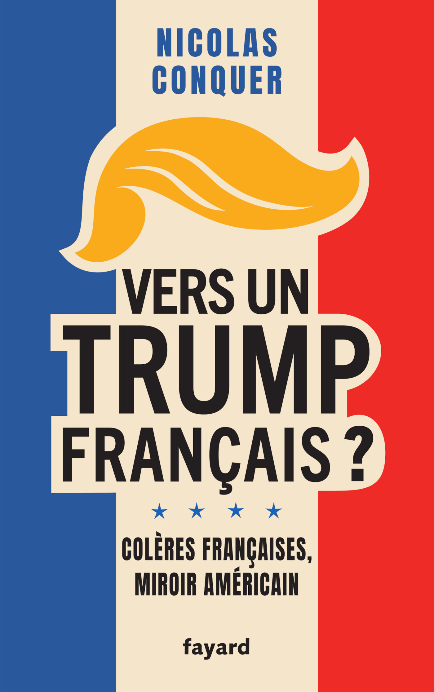 Vers un Trump français ? - Nicolas Conquer - FAYARD