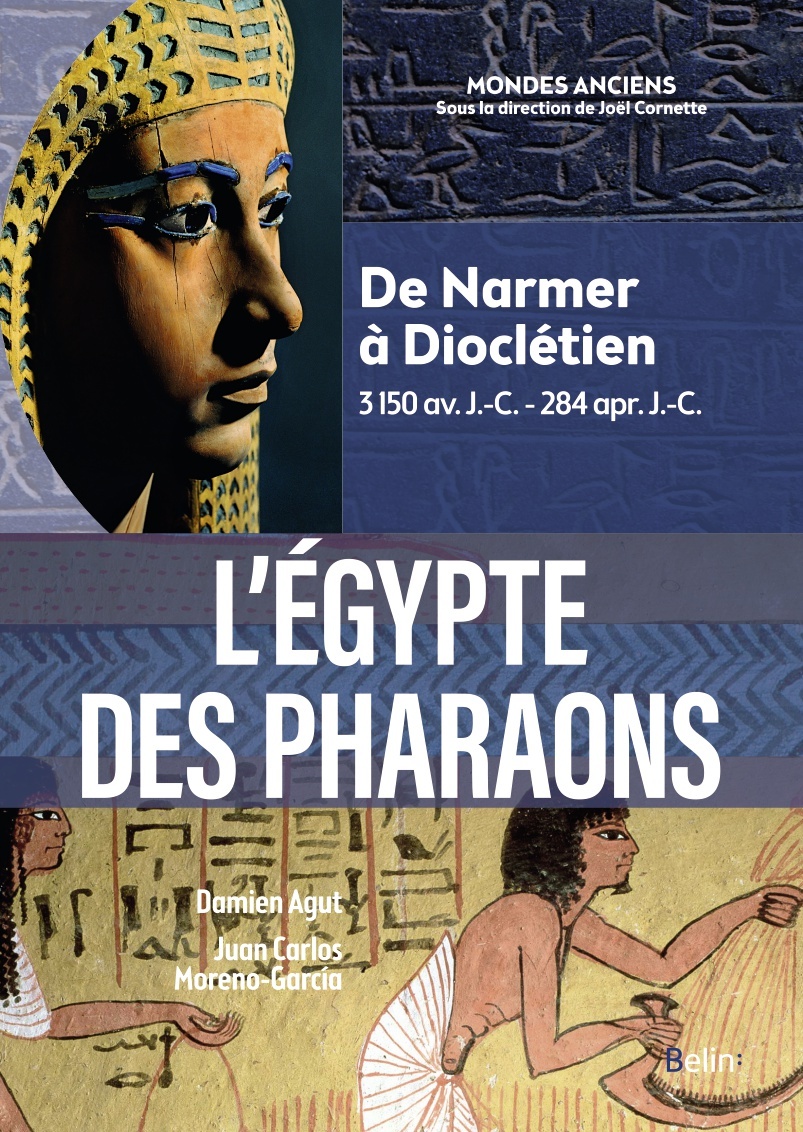 L'Égypte des pharaons - Damien Agut, Juan Carlos Moreno-Garcia, Joël Cornette - BELIN