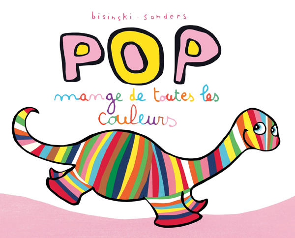 Pop mange de toutes les couleurs - Pierrick Bisinski, Alex Sanders - EDL