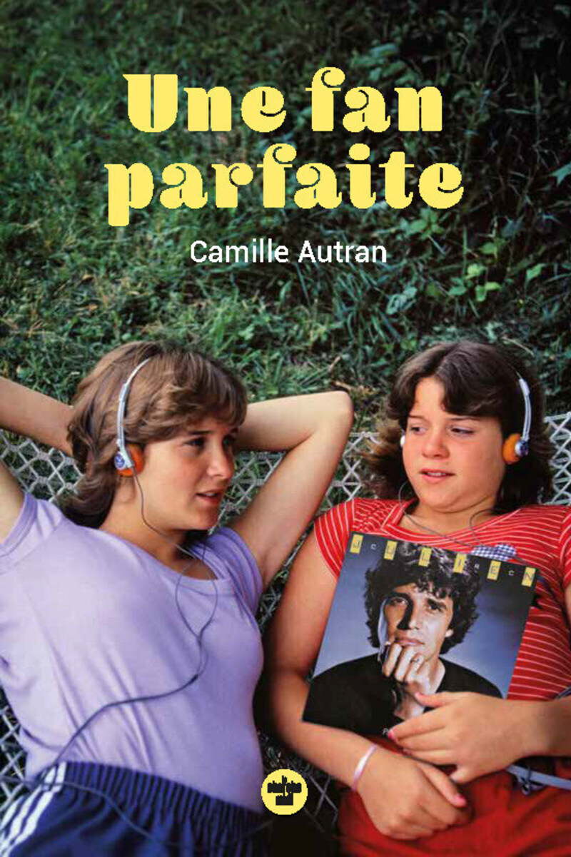 Une fan parfaite - Camille Autran - CHERCHE MIDI