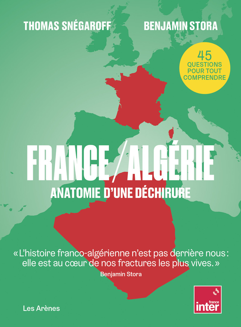 France / Algérie - Anatomie d'une déchirure - Thomas Snegaroff, Benjamin Stora - ARENES