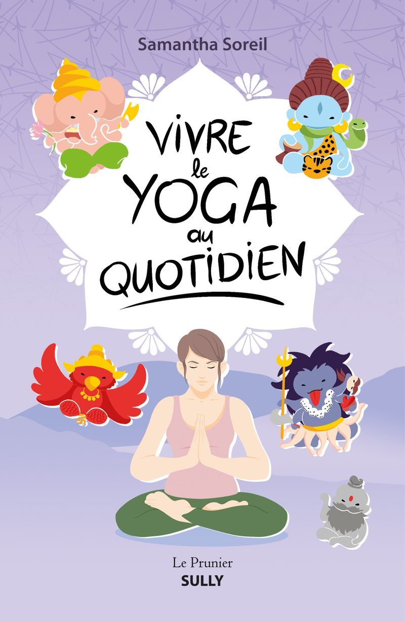 Vivre le yoga au quotidien - Samantha Soreil - SULLY