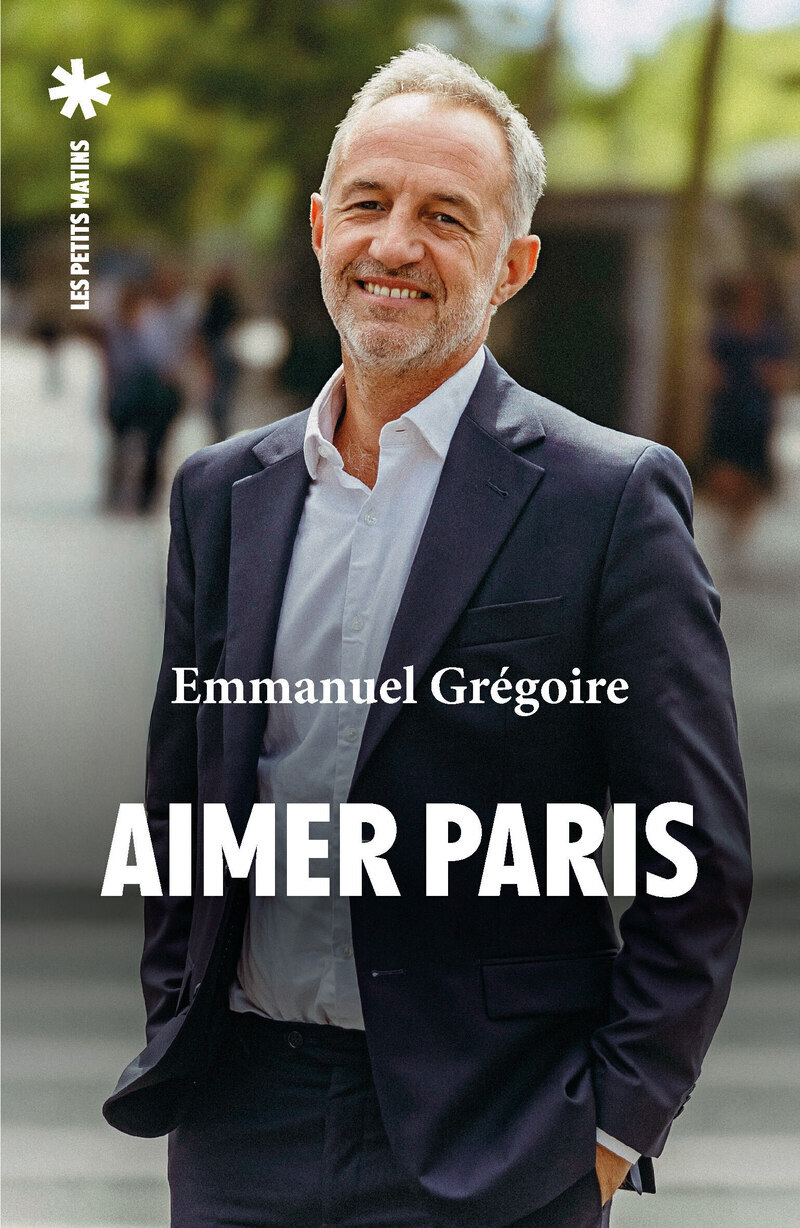 Aimer Paris - Emmanuel Grégoire - PETITS MATINS