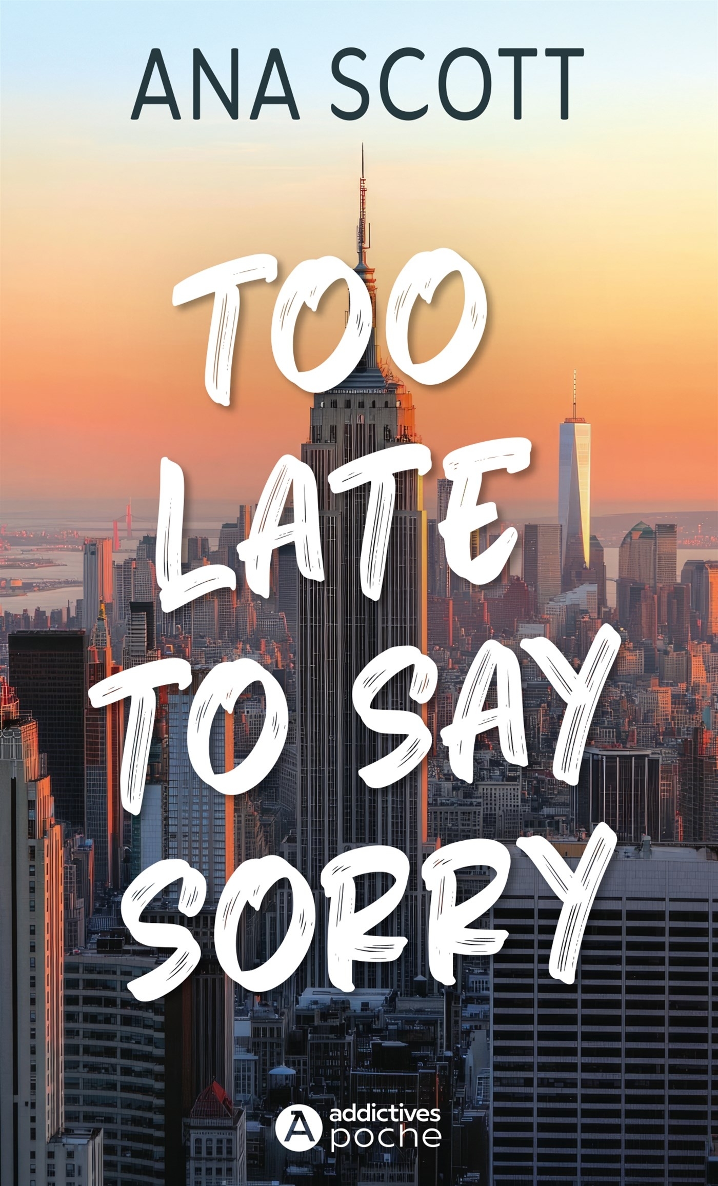 TOO LATE TO SAY SORRY - Ana Scott - ADDICTIVES