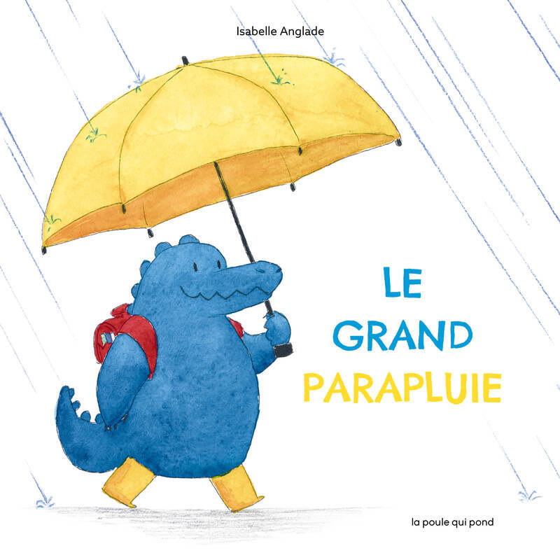 Le grand parapluie - Isabelle Anglade - POULE QUI POND